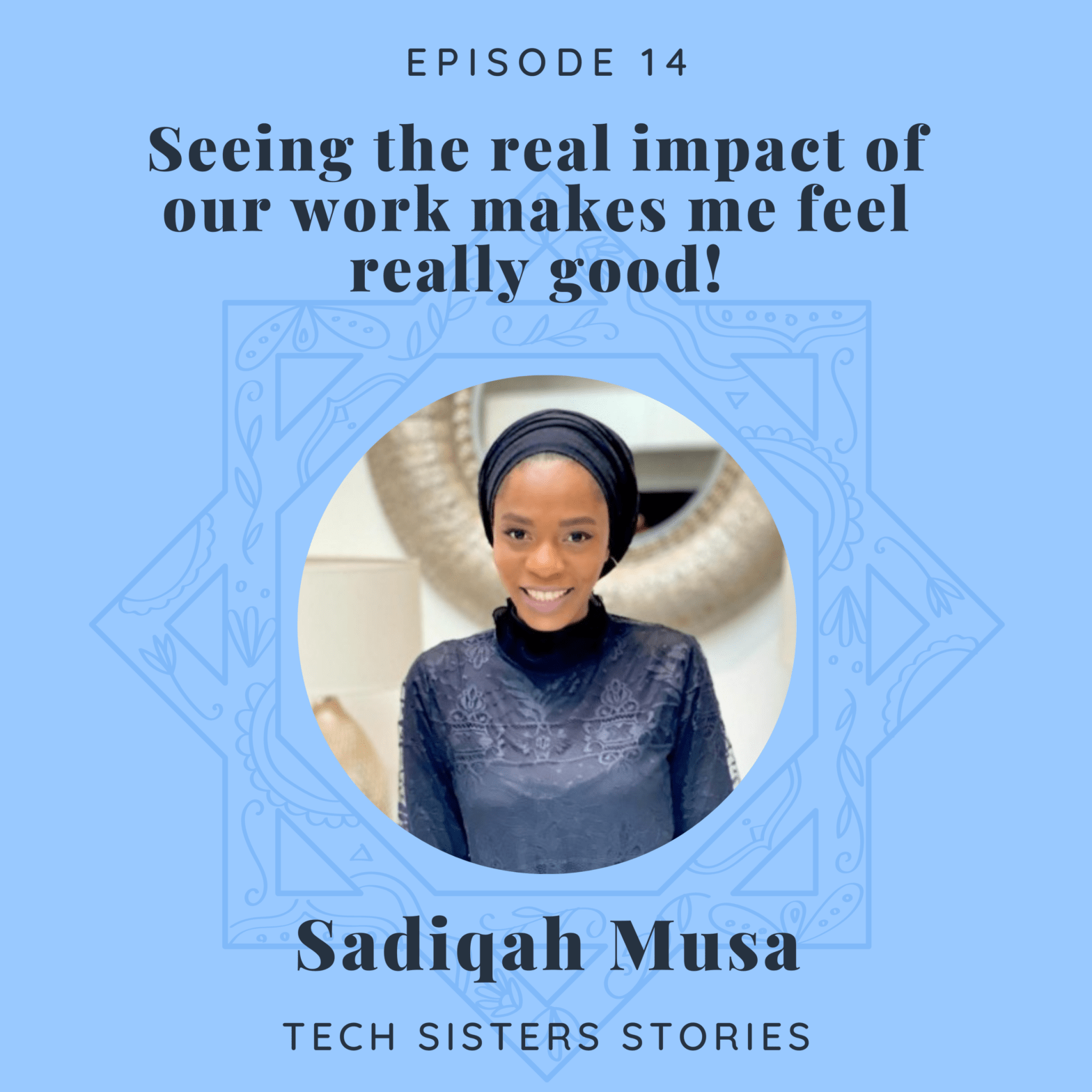 podcast episode art for Tech Sisters featuring Sadiqah Musa